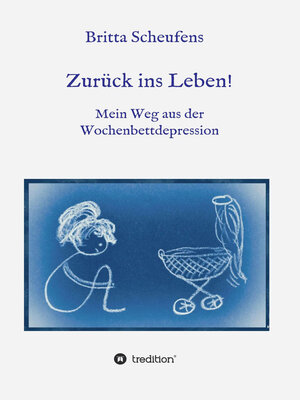 cover image of Zurück ins Leben!--Mein Weg aus der Wochenbettdepression